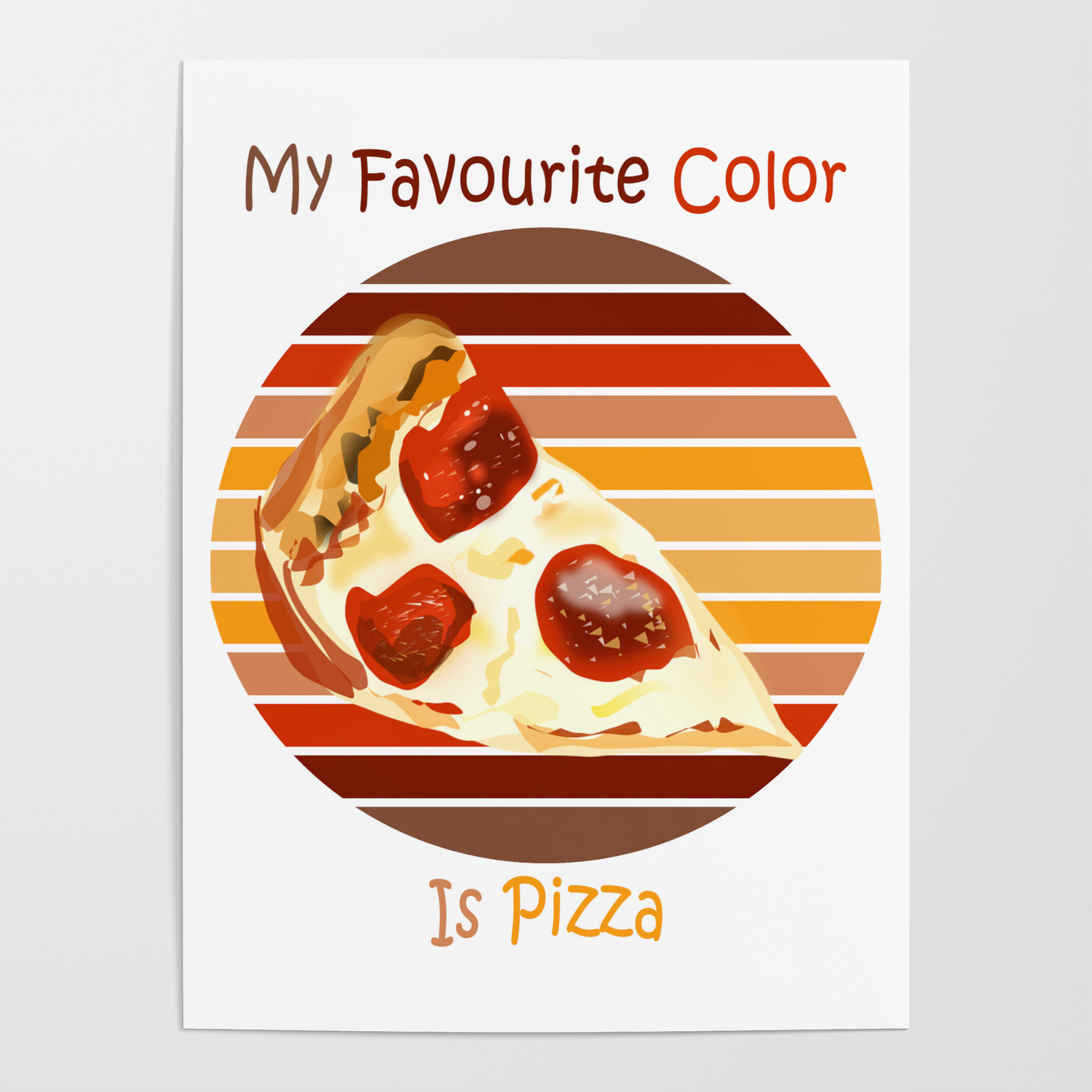 My Favourite Color Is Pizza | Funny Pizza Quotes Poster by Jason Gilbert |  Society6