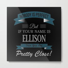 Ellison Name, If Your Name is Ellison Then You Are Metal Print | Ellison Name, Ellison, Ellison Girl, Ellison Name Gifts, Ellison Gift, Ellison Birthday, Ellison Gifts, Graphicdesign, Ellison Christmas 