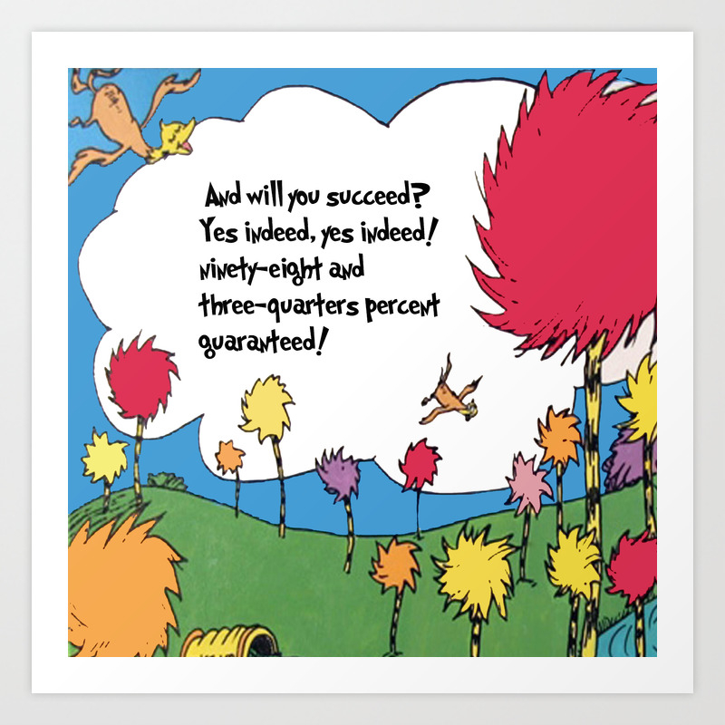 Lorax quote Art Print by Maul | Society6