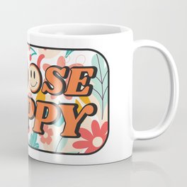 Choose Happy Coffee Mug | Motivationalquotes, Digital, Retro, Vintage, Happiness, Graphicdesign, Typography, Aestethic, Seniorcollege, Minimalist 