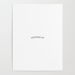 Woman Up, Woman Quote, Girl Quote Poster
