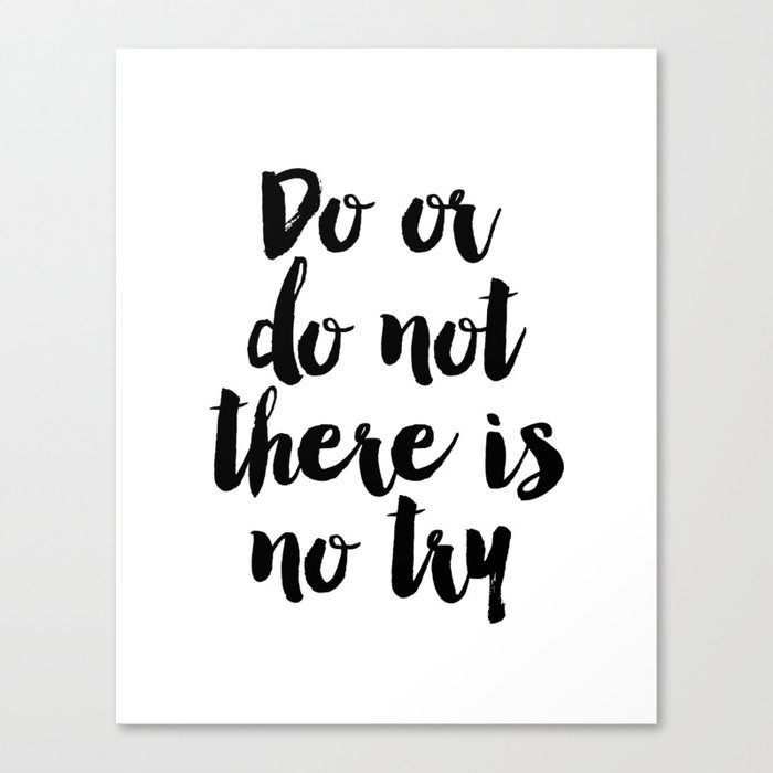 Do Or Do Not There Is No Try Yoda Inspirational Quote