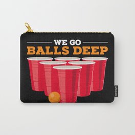 We go balls deep - Funny Beer Pong Gifts Carry-All Pouch