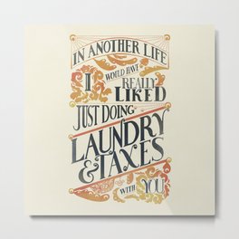 Laundry and Taxes | Everything Everywhere All At Once Quote Metal Print | Everywhere, Everything, Taxes, Romantic, Lettering, Laundry, Floral, Typography, Handlettering, Love 