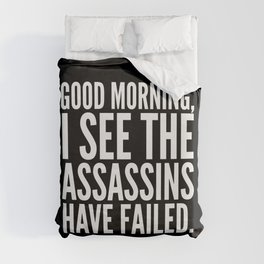 Good morning, I see the assassins have failed. (Black) Duvet Cover | Black and White, Typography, Funny, Graphicdesign, Black And White, Vector 