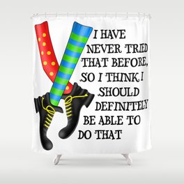 Girl Power Feminist Motivational Statement -  I Have Never Tried That Before Shower Curtain