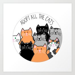 Adopt all the cats Art Print