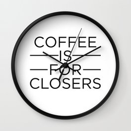 Coffee Is For Closers Wall Clock | Graphicdesign, Starbucks, Juanvaldez, Coffeeaddict, Caffeinesticker, Coffeeshirt, Caffeinetshirt, Coffeestickers, Coolcoffeeshirt, Funnycoffeeshirt 