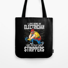 Electricians I Love Being An Electrician Strippers Tote Bag
