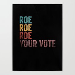 Roe Your Vote Pro-Choice Womens Feminist Poster