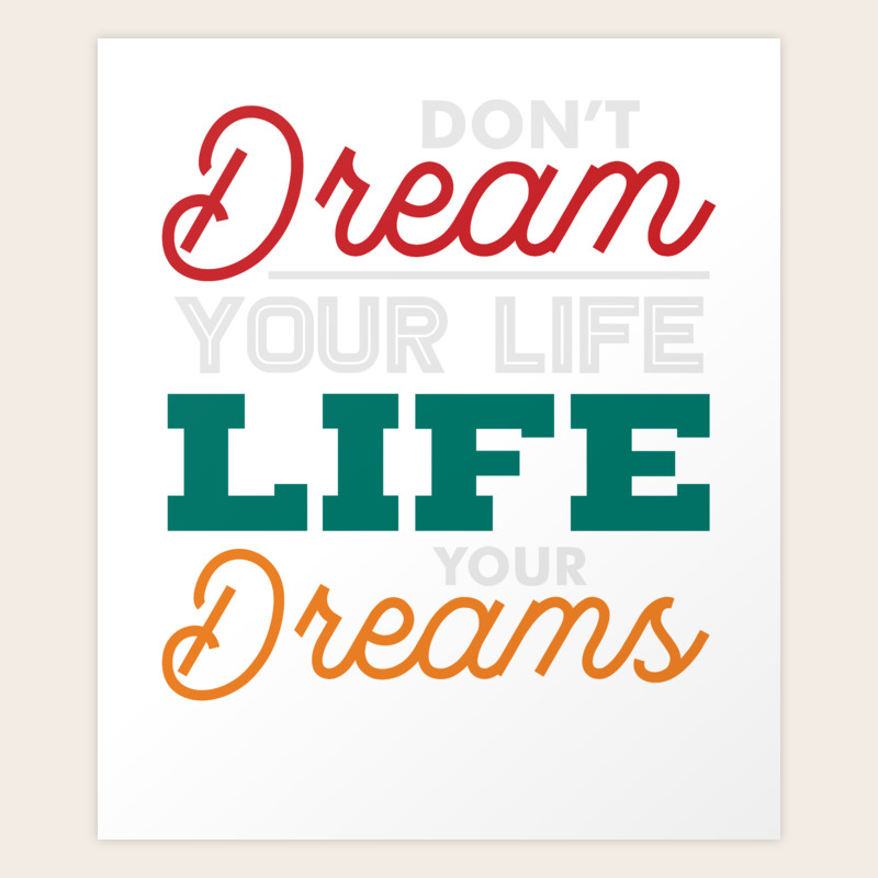 Don T Dream Your Life Live Your Dreams Art Print By Homeoftshirts