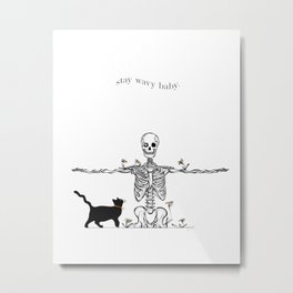 Skeleton and Cat Positive Quote Artwork - Stay Wavy Baby Metal Print | Dead, Vintage, Drawing, Graphic Design, Digital, Graphicdesign, Black, Saying, Bones, Black And White 