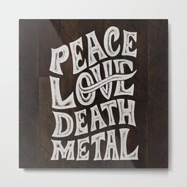 Peace Love Death Metal Metal Print
