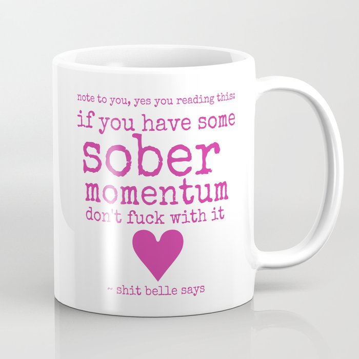 Sober Momentum Mug Coffee Mug | Graphic-design, Sober, Recovery, Belle-robertson, Artmrb, Typography