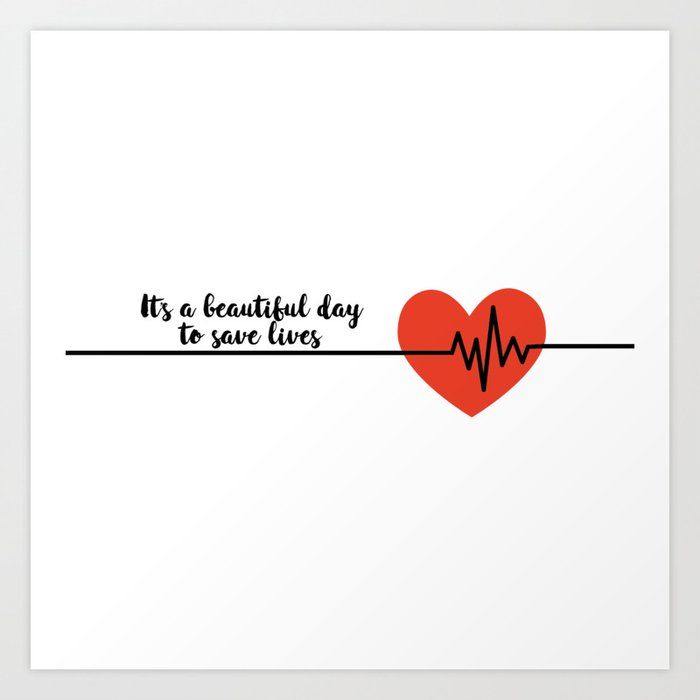 It S A Beautiful Day To Save Lives Derek Shepard Quote Greys Anatomy Art Print By Emilyscorner Society6