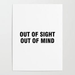 Out of sight out of mind Poster