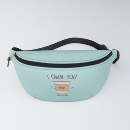 I Own You, Funny, Cute, Coffee Quote Fanny Pack