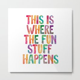 This is Where The Fun Stuff Happens Metal Print | Handlettered, Kids, Slogan, Inspirational, Quotes, Graphicdesign, Nursery, Typography, Room, Slogans 