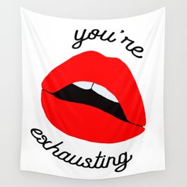 you're exhausting Wall Tapestry