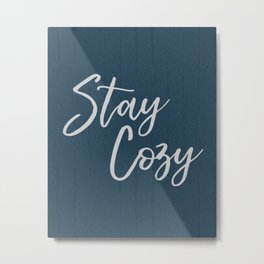 Stay Cozy Metal Print | Sweaterweather, Typography, Cozyup, Staycozy, Cozywinter, Watercolor, Graphicdesign, Stayin, Sweater, Moderncozy 