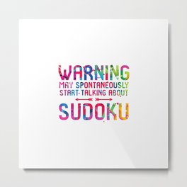 Warning May Spontaneously Start Talking About Sudoku Player Metal Print | Numbers, Beginner, Gift, Mathlogic, Expertplayers, Queen, Cute, Retired2020, Grandpa, Curated 