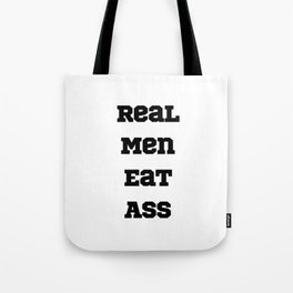 Real Men Eat Ass Tote Bag