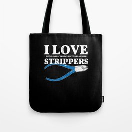 I Love Being Electrician Play With Strippers Joke Tote Bag