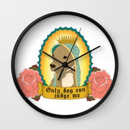 Only Dog Can Judge Me Wall Clock