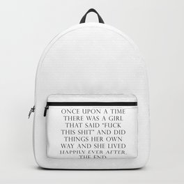 Once upon a time she said fuck this Backpack | Female, Goals, Quote, Inspo, Feminist, Feminism, Motivationalquote, Millennial, Fuck, Thefutureisfemale 