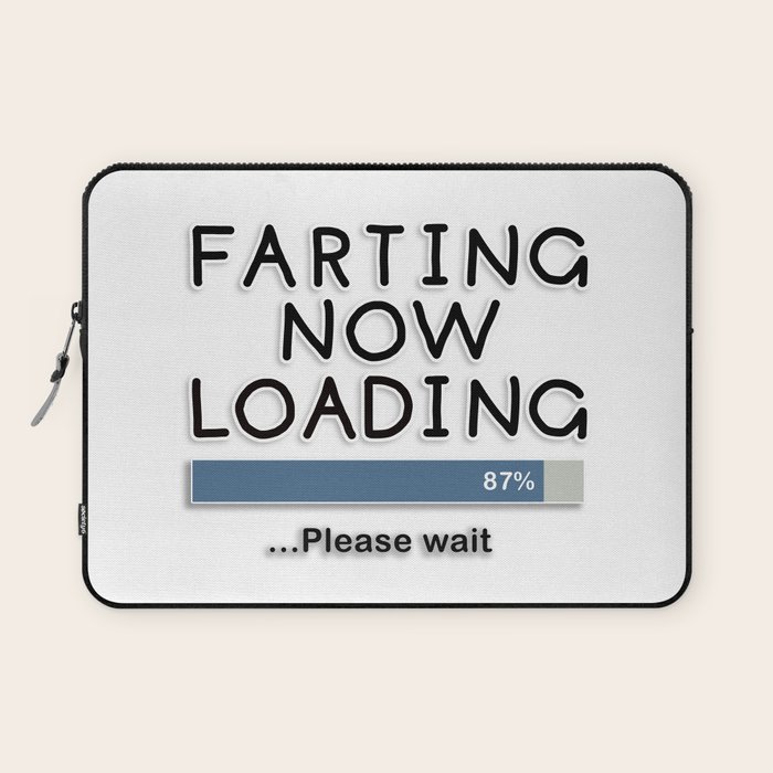 Farting Now Loading Please Wait Laptop Sleeve By Notsniw Society6