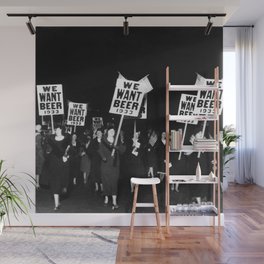We Want Beer Too! Women Protesting Against Prohibition black and white photography - photographs Wall Mural