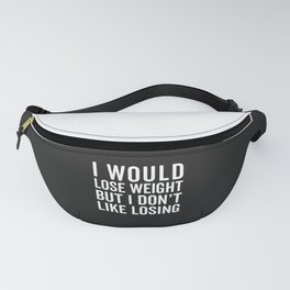 I Would Lose Weight Funny Quote Fanny Pack