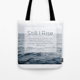 Ocean Waves. Still I Rise by Maya Angelou Tote Bag
