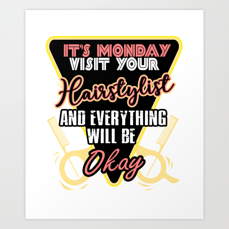 Monday Salon Day Hair Stylist Quotes Art Print by Funny Gifts | Society6