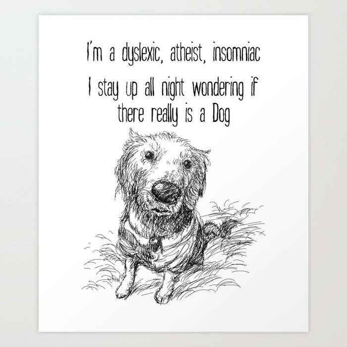 Funny Dyslexia Atheist Insomnia Dog Joke Art Print By Wasootch