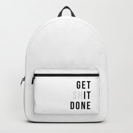 Get Sh(it) Done // Get Shit Done Backpack | Lifequote, Graphicdesign, Quote, Black And White, Inspiration, Black and White, Motivation, Type, Text, Digital 