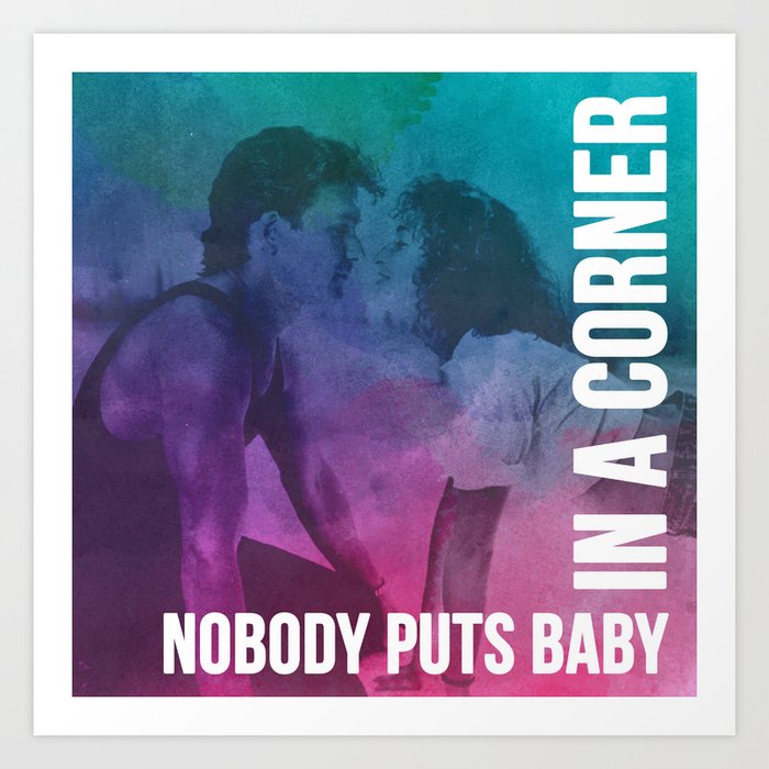 Nobody Puts Baby In The Corner The Native State
