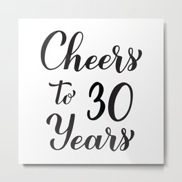 Cheers to 30 Years. 30th Birthday, Anniversary calligraphy lettering. Metal Print | Anniversaryideas, 30Years, Graphicdesign, Celebration, 30Th, Cheersto30Years, 30Thbirthday, Happybirthday, Lettering, Anniversary 