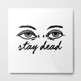 stay dead Metal Print | Street Art, Black And White, Ink Pen, Digital, Graphite, Drawing, Pattern, Stencil 
