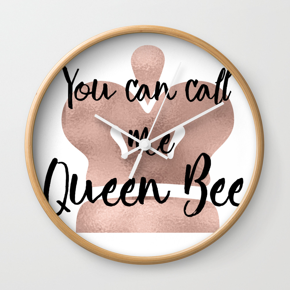 You Can Call Me Queen Bee Rose Gold Crown Wall Clock By Peggieprints Society6