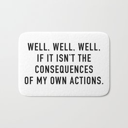 Consequences Badematte | Quotable, Graphicdesign, Funny, Black And White, Joke, Words, Curated, Text, Quotes, Typography 