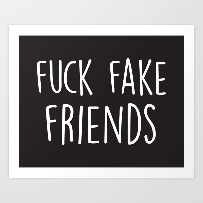 Get Wallpaper Fuck Fake Friends Quote Art Print By Nicdesigns Society6 Free