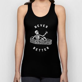 Never Better Tank Top | Drawing, Skull, Fun, Skeleton, Goth, Ink Pen, Coffin, Typography, Spooky, Funny 