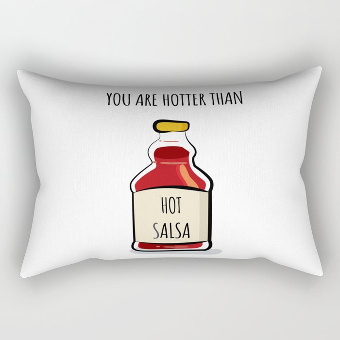 You are hotter than hot salsa -funny love quotes Rectangular Pillow by Emma  Xu | Society6
