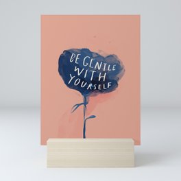 Be Gentle With Yourself Mini Art Print
