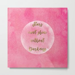 “Stars can’t shine without darkness” quote pink shining watercolor abstract paint Metal Print | Feelgood, Shiningpink, Fullmoon, Typographyart, Glowmoon, Wisewords, Pinkglitter, Painting, Goldglitterwriting, Watercolorpaint 