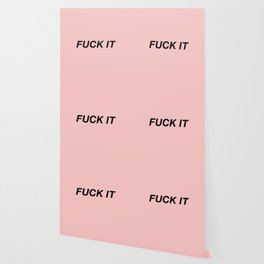 Fuck It Wallpaper For Any Decor Style Society6