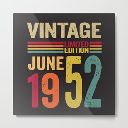 70 Years Old Gifts Vintage June 1952 - 70th Birthday gift Metal Print | Yesthewholemonth, 70Yearsold, Legendarysince1952, Vintagejune1952, 1952, Bestof1952, June1952, Juneismybirthday, Graphicdesign, Classic1952 