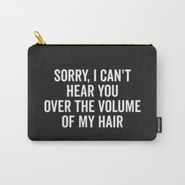Volume Of My Hair Funny Quote Carry-All Pouch