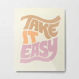 Take It Easy Metal Print | Brown, 70S, Curated, Quote, Hippie, Inspiring, Pink, Relax, Motivating, Chill Out 